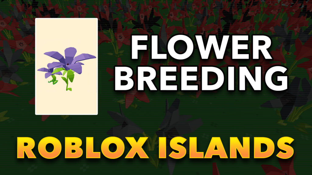 Roblox Islands Flower Breeding Tips And Tricks Thoroughly Tested - pink flower roblox